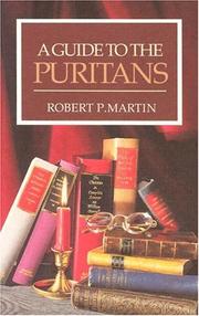 A guide to the Puritans : a topical and textual index to writings of the Puritans and some of their successors recently in print
