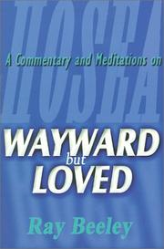 Wayward but loved : a commentary and meditations on Hosea
