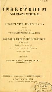 Cover of: De insectorum systemate naturali: dissertatio inauguralis quam consensu facultatis medicae Halensis ut doctoris utriusque medicinae gradum rite adipiscatur die IV. Novembris MDCCCXXIX. publice defendet