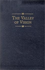 The valley of vision : a collection of Puritan prayers & devotions
