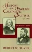 History of the English calvinistic baptists 1771-1892 : from John Gill to C.H. Spurgeon