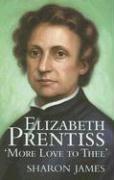 Elizabeth Prentiss : 'more love to thee'