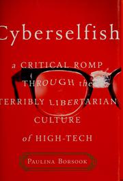Cover of: Cyberselfish: a critical romp through the terribly libertarian culture of high tech