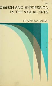 Cover of: Design and expression in the visual arts by John Francis Adams Taylor