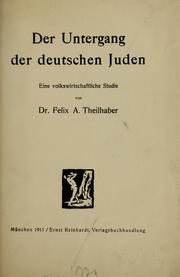 Der Untergang der deutschen Juden by Felix A. Theilhaber