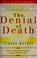 Cover of: The denial of death