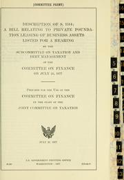 Cover of: Description of S. 1514, a bill relating to private foundation leasing of business assets listed for a hearing by the Subcommittee on Taxation and Debt Management of the Committee on Finance on July 25, 1977
