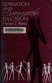 Deprivation and compensatory education: a consideration by Helen E. Rees