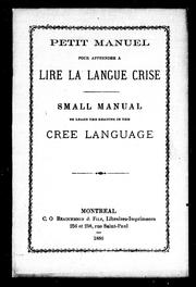 Cover of: Petit manuel pour apprendre à lire la langue crise = Small manual to learn the reading in the Cree language