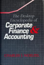 Cover of: The desktop encyclopedia of corporate finance & accounting by Charles J. Woelfel
