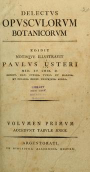 Cover of: Delectus opusculorum botanicorum by edidit notisque illustravit Paulus Usteri ...