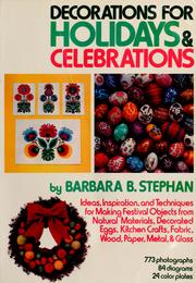 Cover of: Decorations for holidays & celebrations: ideas, inspiration, and techniques for making festival objects from natural materials, decorated eggs, kitchen crafts, fabric, wood, paper, metal, and glass