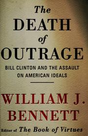 Cover of: The death of outrage: Bill Clinton and the assault on American ideals
