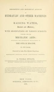 Cover of: A descriptive and historical account of hydraulic and other machines for raising water, ancient and modern by Thomas Ewbank