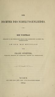 Cover of: Dichter des Nibelungenliedes : ein Vortrag. by Franz Pfeiffer