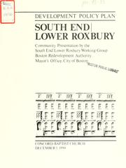 Development policy plan: south end/lower Roxbury: community presentation by the south end/lower Roxbury working group, Boston redevelopment authority, mayor's office, city of Boston, Concord baptist church, December 5, 1990 by Boston Redevelopment Authority