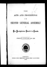 Cover of: The acts and proceedings of the second General Assembly of the Presbyterian Church in Canada, Toronto, June 8th-23rd, 1876
