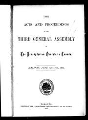 Cover of: The acts and proceedings of the third General Assembly of the Presbyterian Church in Canada, Halifax, June 13th-25th, 1877