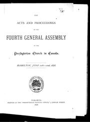 Cover of: The acts and proceedings of the fourth General Assembly of the Presbyterian Church in Canada, Hamilton, June 12th-22nd, 1878