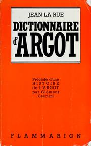 Cover of: Dictionnarie d'argot et des principales locutions populaires: précédé d'une Histoire de l'argot par Clément Casciani