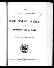 Cover of: The acts and proceedings of the tenth General Assembly of the Presbyterian Church in Canada, Toronto, Ont., June 4th-13th, 1884