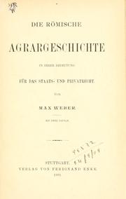 Cover of: Die römische Agrargeschichte in ihrer Bedeutung für das Staats- und Privatrecht. by Max Weber