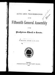 Cover of: The acts and proceedings of the fifteenth General Assembly of the Presbyterian Church in Canada, Toronto, June 12-20, 1889