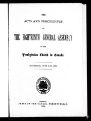 Cover of: The acts and proceedings of the eighteenth General Assembly of the Presbyterian Church in Canada, Montreal, June 8-16, 1892