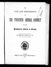 Cover of: The acts and proceedings of the twentieth General Assembly of the Presbyterian Church in Canada, St. John, N.B., June 13-21, 1894