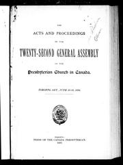 Cover of: The acts and proceedings of the twenty-second General Assembly of the Presbyterian Church in Canada, Toronto, Ont., June 10-18, 1896