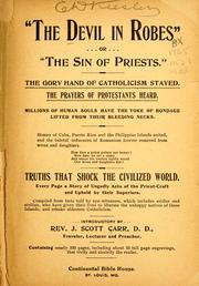 Cover of: Devil in robes, or, The sin of priests: the gory hand of Catholicism stayed, the prayers of protestants heard ...