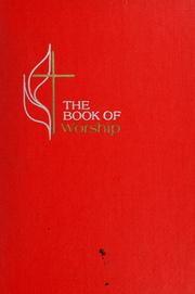 Cover of: The book of worship for church and home by United Methodist Church (U.S.)