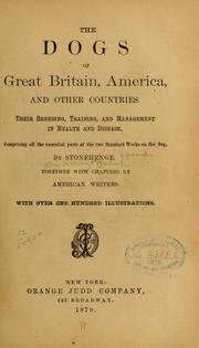 Cover of: The dogs of Great Britain, America, and other countries: Their breeding, training, and management in health and disease, comprising all the essential parts of the two standard works on the dog