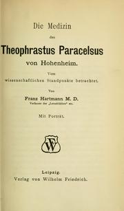 Cover of: Die Medizin des Theophrastus Paracelsus von Hohenheim: vom wissenschaftlichen Standpunkte betrachtet