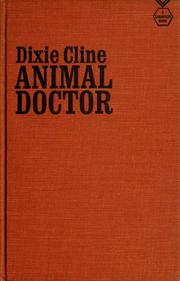 Cover of: Dixie Cline, animal doctor: the complete life story of a girl who fought to make her way in the "man's world" of veterinary medicine