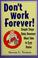 Cover of: Don't work forever!