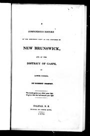 Cover of: A compendious history of the northern part of the province of New Brunswick and of the District of Gaspé in Lower Canada