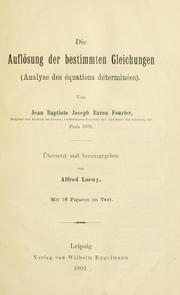 Cover of: Die Auflösung der bestimmten Gleichungen (Analyse des équations déterminées)  Paris, 1831.: Ubers. und Hrsg. von Alfred Loewy.