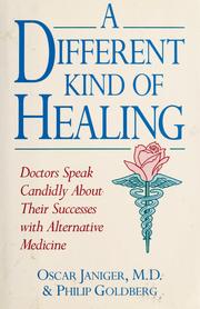 Cover of: A different kind of healing: doctors speak candidly about their successes with alternative medicine