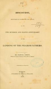 Cover of: A discourse, delivered at Plymouth, Dec. 20, 1828, on the two hundred and eighth anniversary of the landing of the Pilgrim fathers. by Green, Samuel