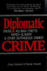 Cover of: Diplomatic crime: drugs, killings, thefts, rapes, slavery & other outrageous crimes!