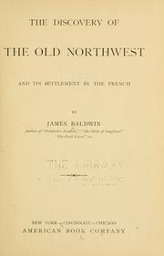 Cover of: The discovery of the Old Northwest and its settlement by the Frech