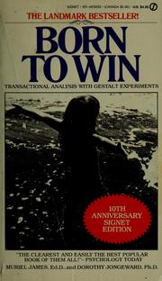 Cover of: Born to win: transactional analysis with gestalt experiments