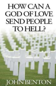 Cover of: How Can a God of Love Send People by Evangelical Press, John Benton