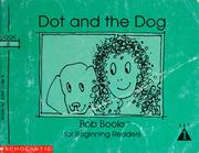 Cover of: Dot and the Dog (Bob Books for Beginning Readers, Set 1, Book 6)