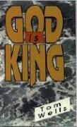 God is King by Tom Wells