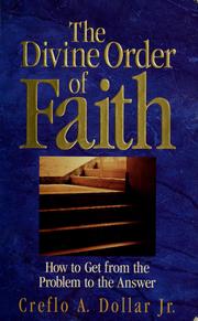 Cover of: The divine order of faith by Creflo A. Dollar