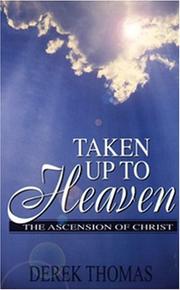 Taken up into heaven : the ascension of Christ