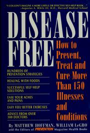 Cover of: Disease free: how to prevent, treat, and cure more than 150 illnesses and conditions