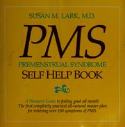 Cover of: Dr. Susan Lark's premenstrual syndrome self-help book: a woman's guide to feeling good all month